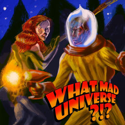 Podcast thumbnail for What Mad Universe?!?