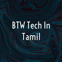 Podcast thumbnail for BTW Tech In Tamil