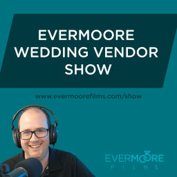 Podcast thumbnail for Evermoore Wedding Vendor Show