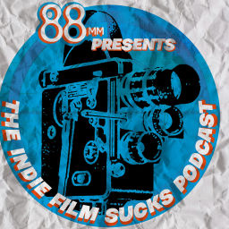 Podcast thumbnail for Indie Film Sucks