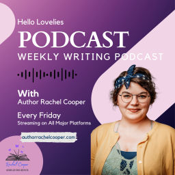 Podcast thumbnail for Hello Lovelies - Weekly Writing Podcast
For Writers by Author Rachel Cooper