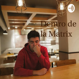 Podcast thumbnail for Dentro De La Matrix