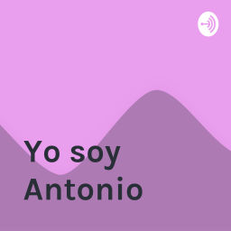 Podcast thumbnail for Yo soy Antonio