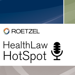Podcast thumbnail for Roetzel HealthLaw HotSpot