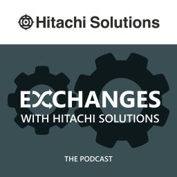 Podcast thumbnail for Exchanges with Hitachi Solutions — The Podcast
