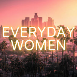 Podcast thumbnail for EVERYDAY WOMEN