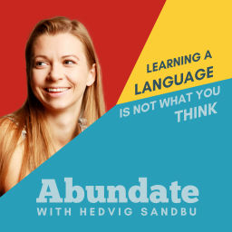 Podcast thumbnail for Abundate: Learning a language is not what you think