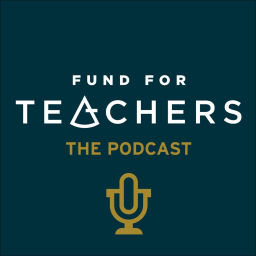 Podcast thumbnail for Fund for Teachers - The Podcast