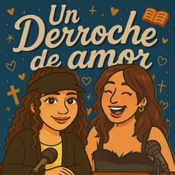 Podcast thumbnail for Un Derroche De Amor