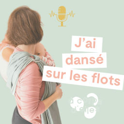 Podcast thumbnail for J'ai dansé sur les flots
