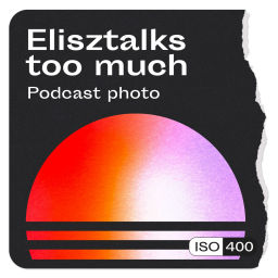 Podcast thumbnail for Elisztalks too much