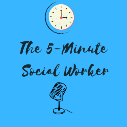 Podcast thumbnail for The 5-Minute Social Worker
