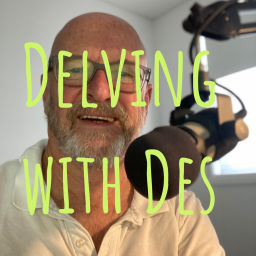Podcast thumbnail for Delving with Des