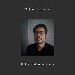 Podcast thumbnail for Tiempos Disidentes