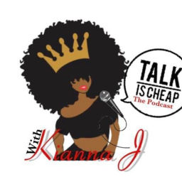 Podcast thumbnail for Talk Is Cheap Podcast with Kianna J.