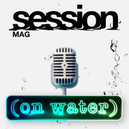 Podcast thumbnail for On Water: The Session Mag Podcast
