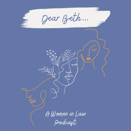Podcast thumbnail for Dear Beth...A Women in Law Podcast