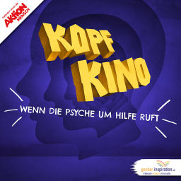 Podcast thumbnail for Kopfkino, wenn die Psyche um Hilfe ruft!