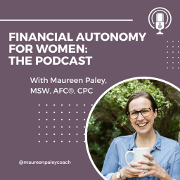 Podcast thumbnail for Financial Autonomy for Women: The Podcast