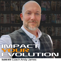 Podcast thumbnail for Impact your Evolution with Coach Andy James