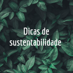 Podcast thumbnail for Dicas de sustentabilidade