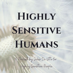 Podcast thumbnail for Highly Sensitive Humans Podcast