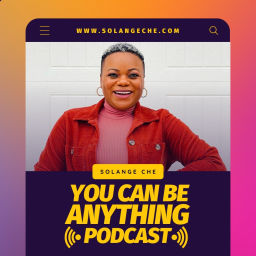 Podcast thumbnail for You Can Be Anything Podcast