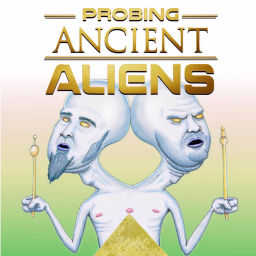 Podcast thumbnail for Probing Ancient Aliens