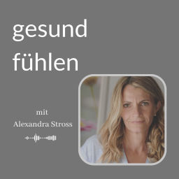 Podcast thumbnail for Gesund fühlen mit Alexandra Stross