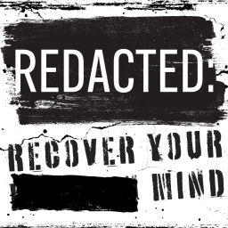 Podcast thumbnail for Redacted: Recover Your Mind