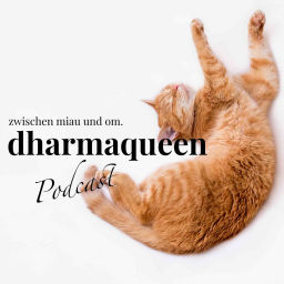 Podcast thumbnail for dharmaqueen - zwischen miau und om