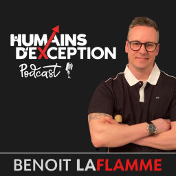Podcast thumbnail for Humains d'exception avec Benoit LaFlamme