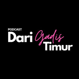 Podcast thumbnail for DARI GADIS TIMUR