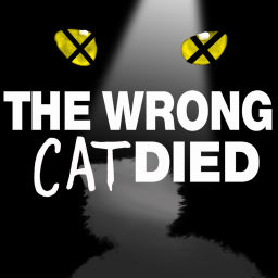 Podcast thumbnail for The Wrong Cat Died
