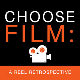 Podcast thumbnail for Choose Film: A Reel Retrospective