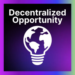 Podcast thumbnail for Decentralized Opportunity