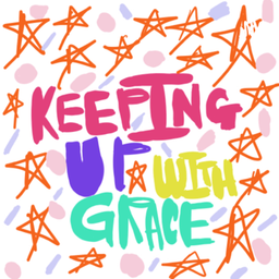 Podcast thumbnail for KEEPIING UP WITH GRACE