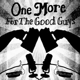 Podcast thumbnail for One More for the Good Guys