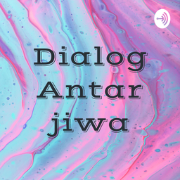 Podcast thumbnail for Dialog Antar jiwa