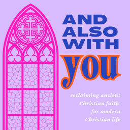 Podcast thumbnail for And Also With You