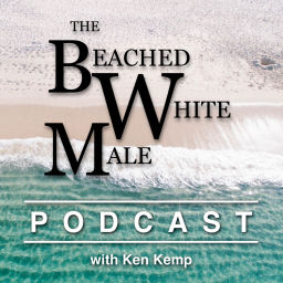 Podcast thumbnail for The Beached White Male Podcast with Ken Kemp