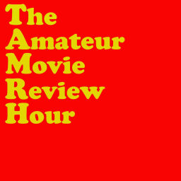 Podcast thumbnail for The Amateur Movie Review Hour