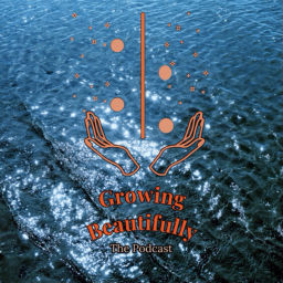 Podcast thumbnail for Growing Beautifully The Podcast