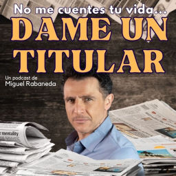 Podcast thumbnail for Dame un titular