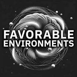 Podcast thumbnail for Favorable Environments