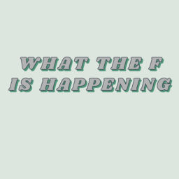 Podcast thumbnail for What The F Is Happening