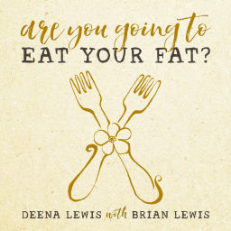 Podcast thumbnail for Are You Going To Eat Your Fat?