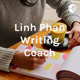 Podcast thumbnail for Linh Phan | Writing Coach