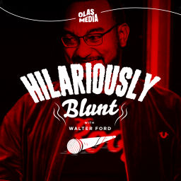 Podcast thumbnail for Hilariously Blunt with Walter Ford