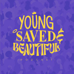 Podcast thumbnail for Young, Saved and Beautiful